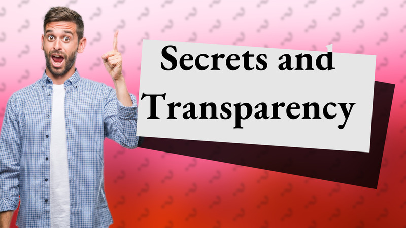 Secrets and Transparency