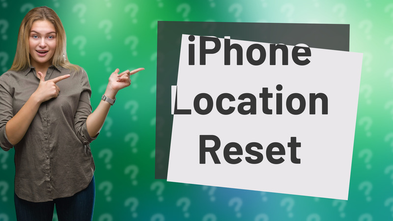 iPhone Location Reset