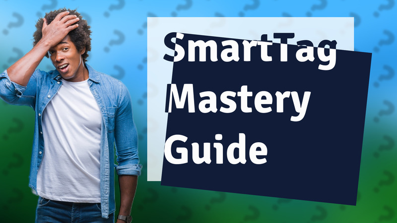 SmartTag Mastery Guide