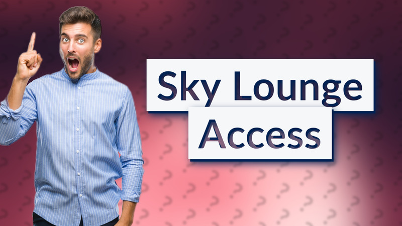 Sky Lounge Access