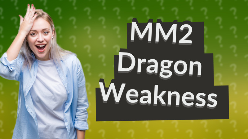MM2 Dragon Weakness