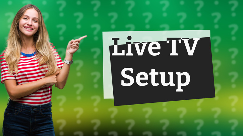 Live TV Setup
