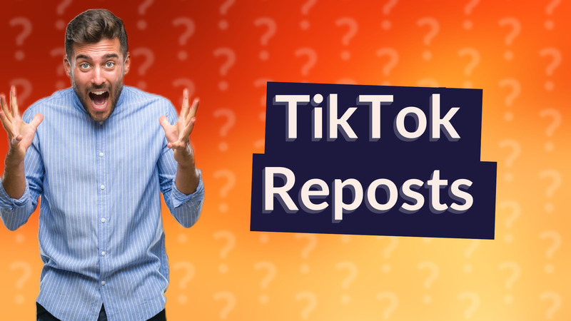 TikTok Reposts