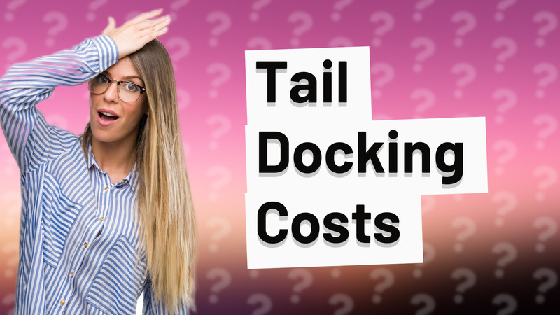Tail Docking Costs
