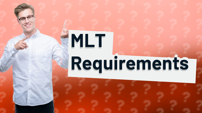 MLT Requirements