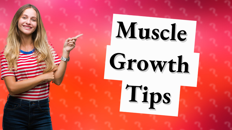Muscle Growth Tips