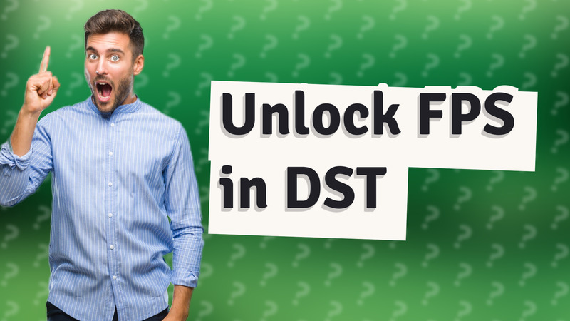 Unlock FPS in DST