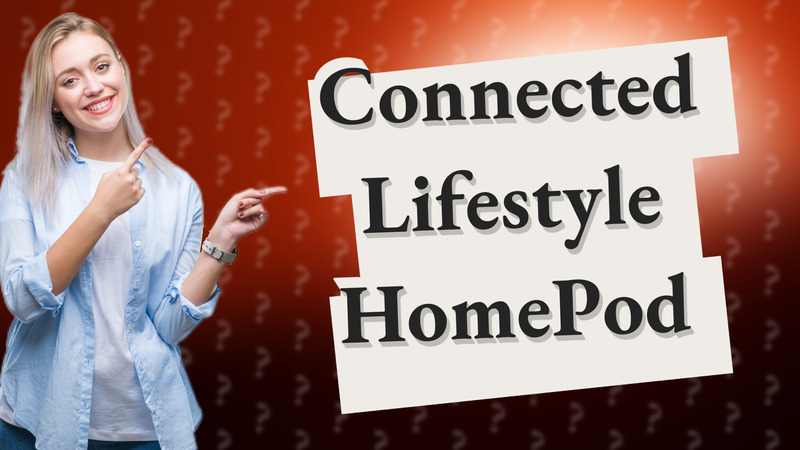 Connected Lifestyle HomePod