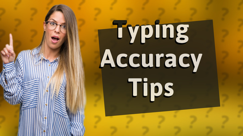 Typing Accuracy Tips