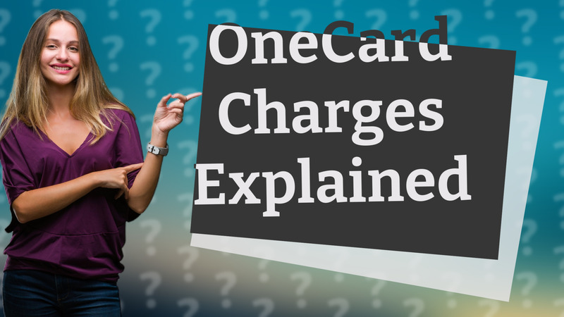 OneCard Charges Explained