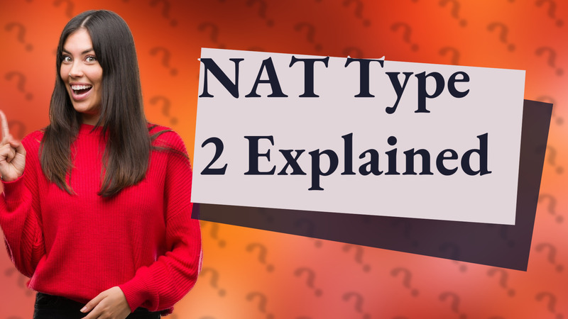 NAT Type 2 Explained