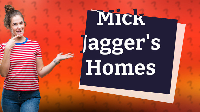 Mick Jagger's Homes