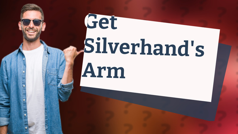 Get Silverhand's Arm