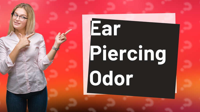 Ear Piercing Odor