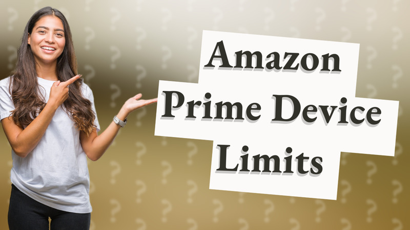 Amazon Prime Device Limits