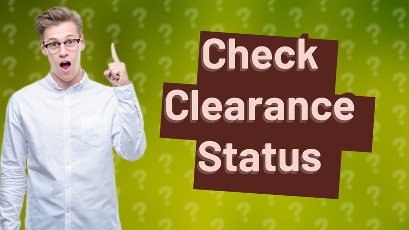 Check Clearance Status