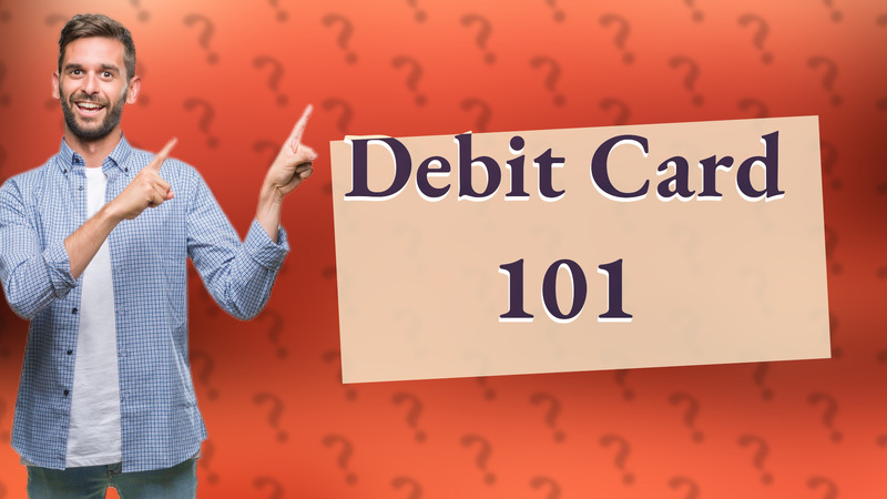 Debit Card 101