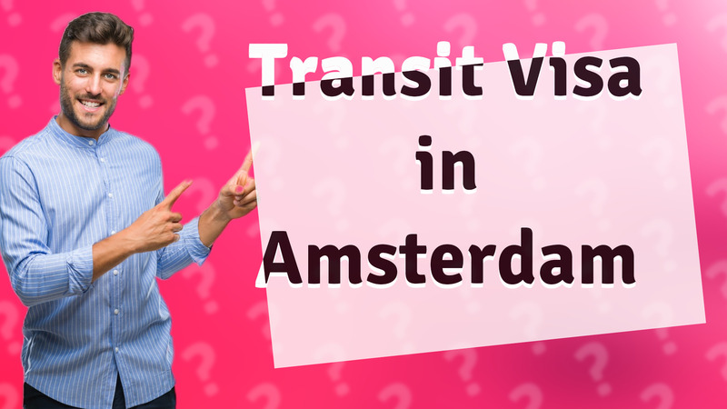 Transit Visa in Amsterdam