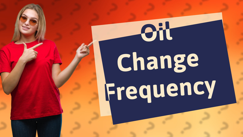 Oil Change Frequency