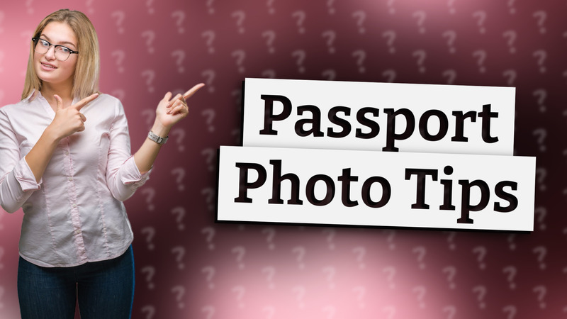 Passport Photo Tips
