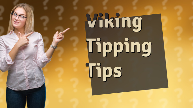 Viking Tipping Tips