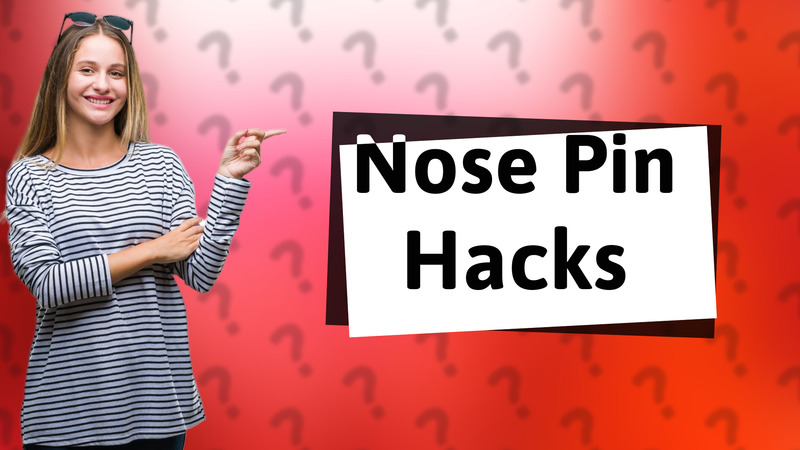 Nose Pin Hacks
