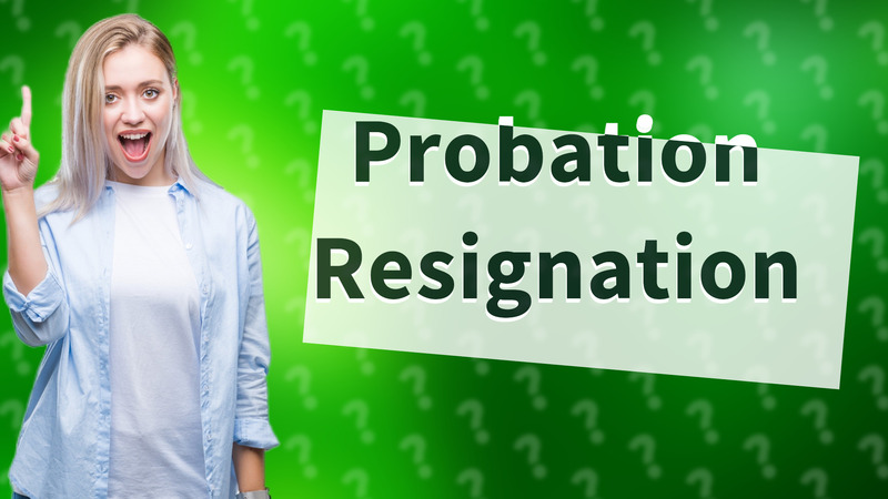 Probation Resignation