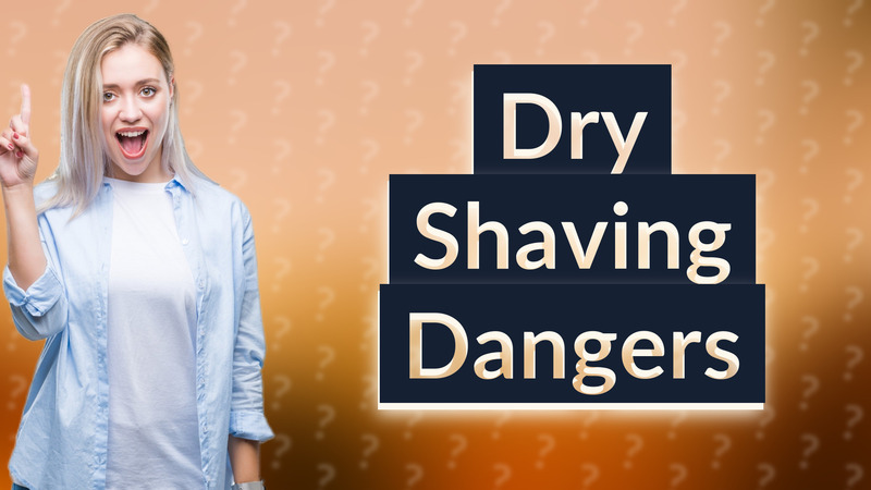 Dry Shaving Dangers
