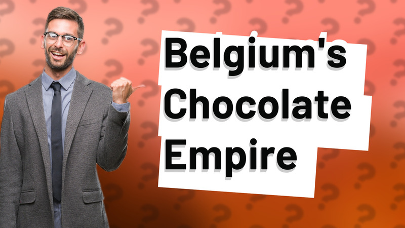 Belgium's Chocolate Empire