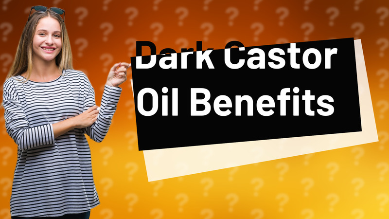 Dark Castor Oil Benefits