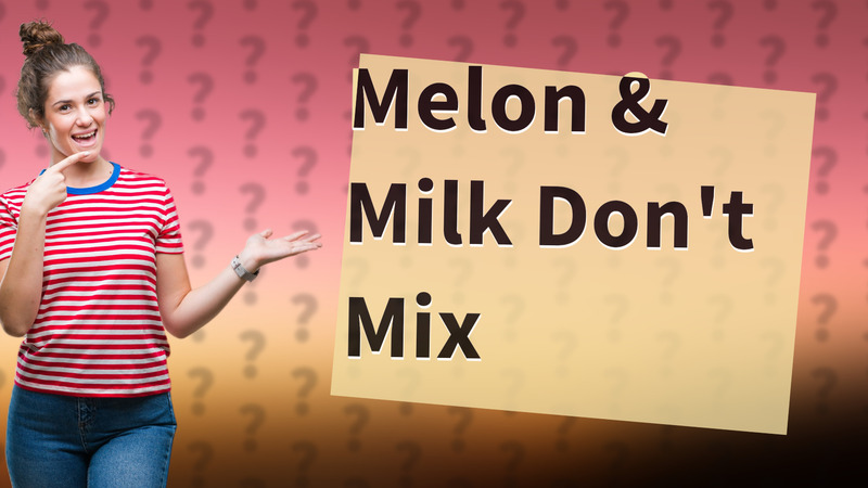 Melon & Milk Don't Mix