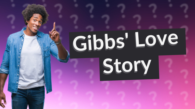 Gibbs' Love Story