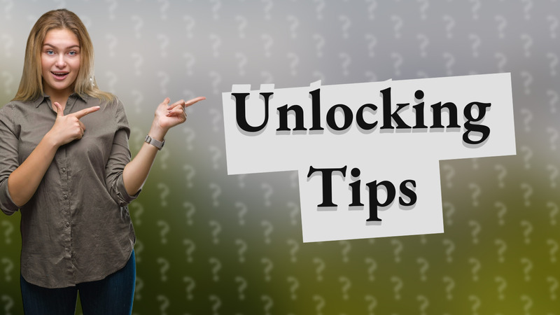 Unlocking Tips
