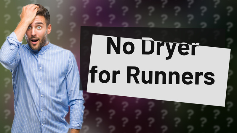 No Dryer for Runners
