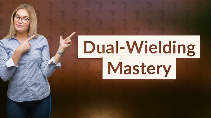 Dual-Wielding Mastery