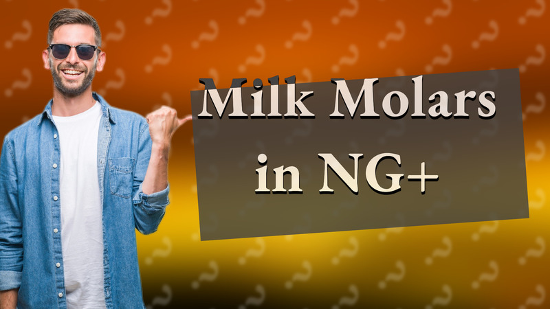 Milk Molars in NG+