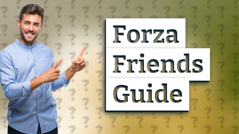 Forza Friends Guide