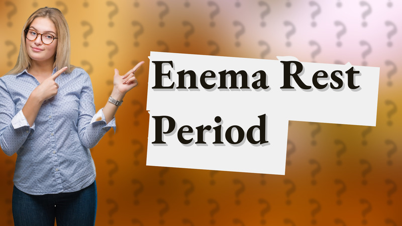 Enema Rest Period