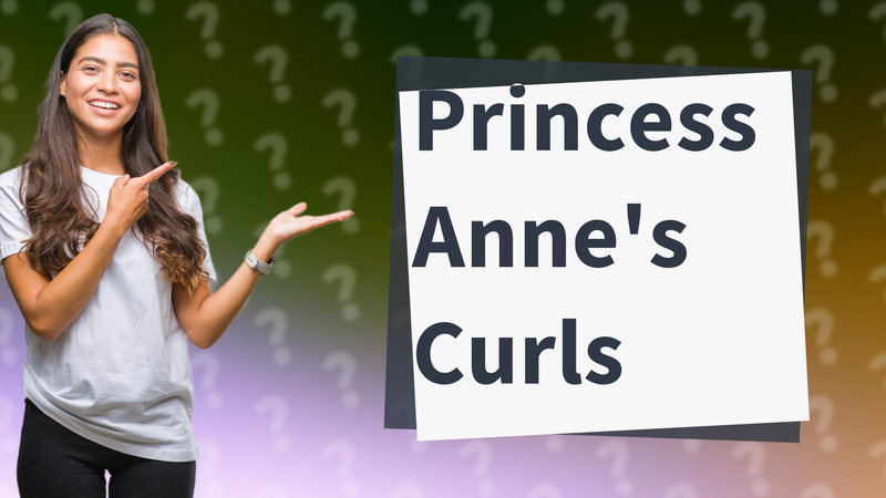 Princess Anne's Curls