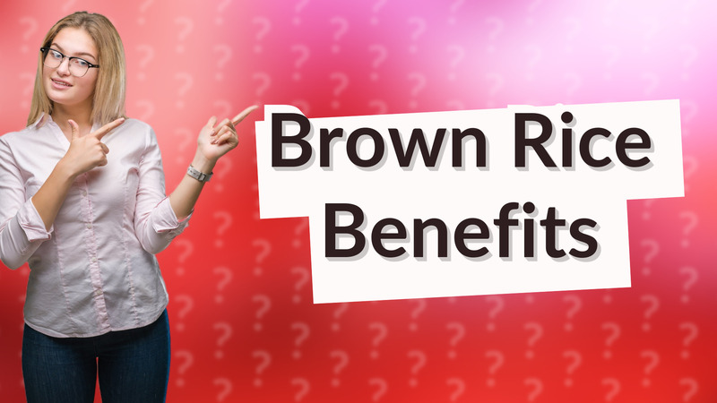 Brown Rice Benefits