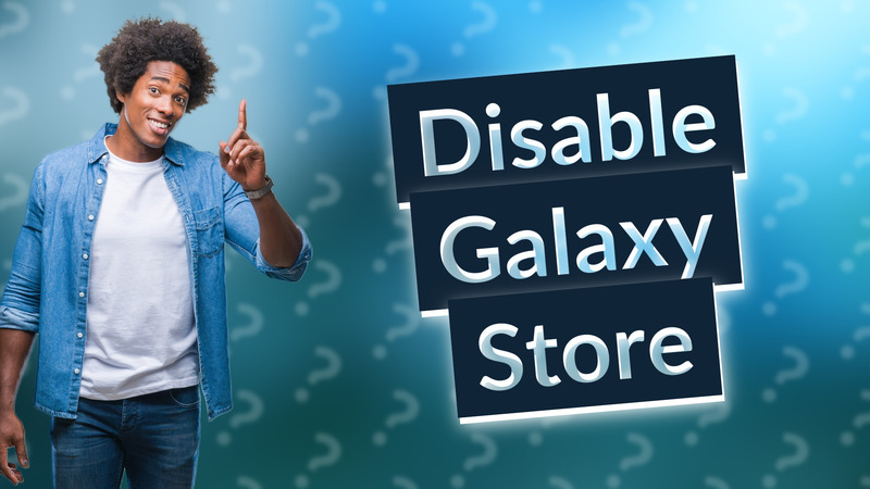 Disable Galaxy Store