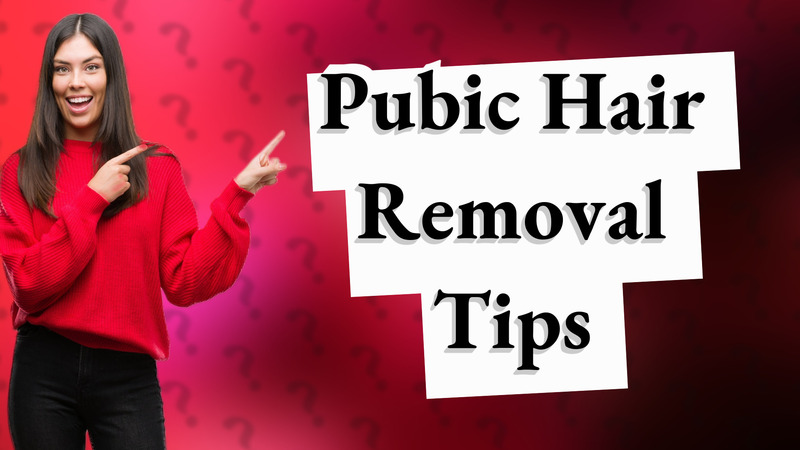 Pubic Hair Removal Tips