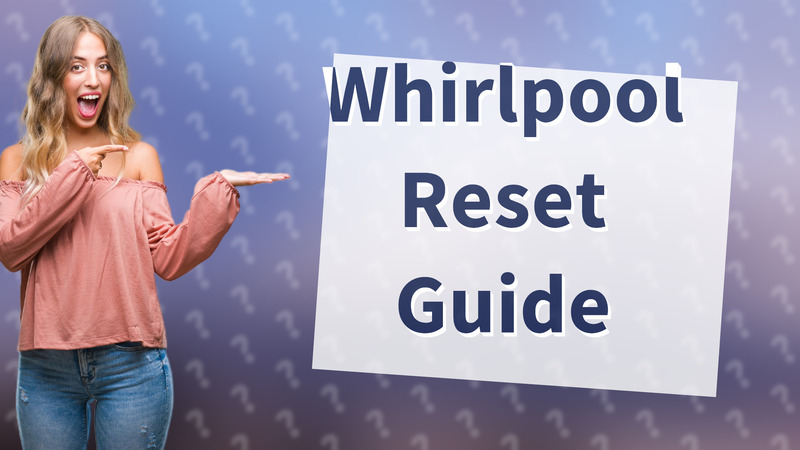 Whirlpool Reset Guide