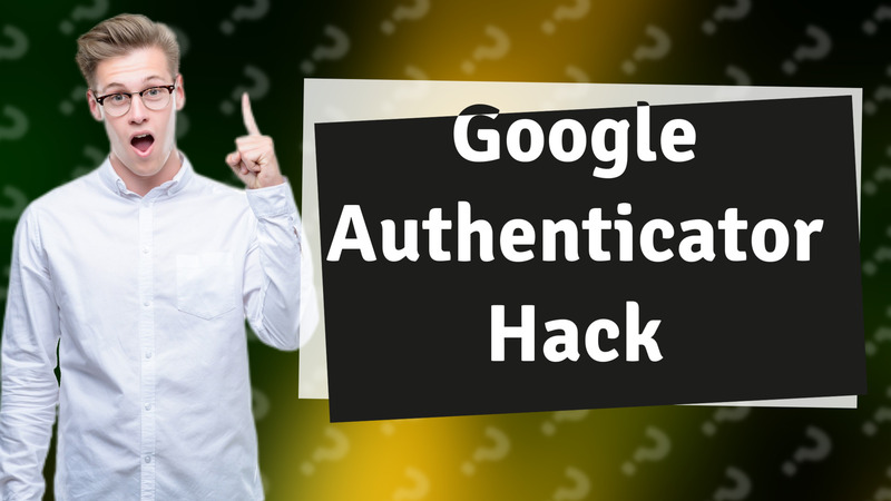 Google Authenticator Hack