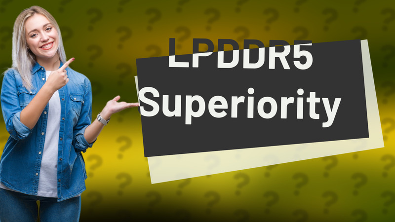 LPDDR5 Superiority