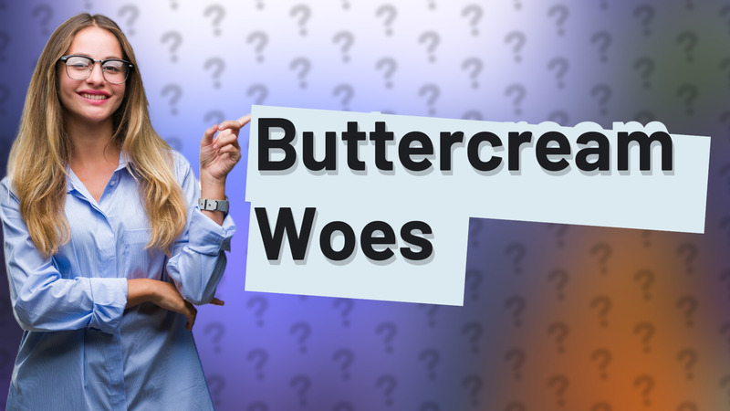 Buttercream Woes