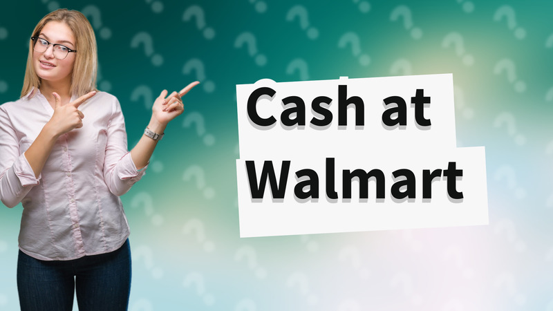 Cash at Walmart