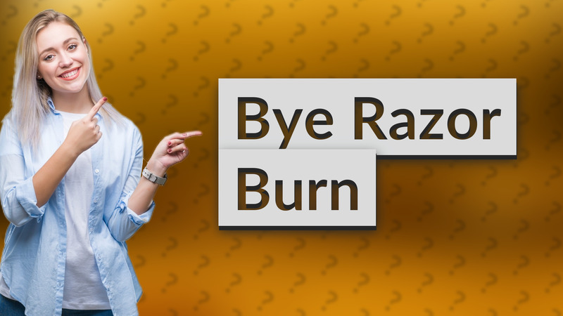 Bye Razor Burn