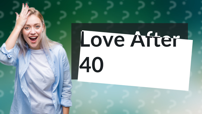 Love After 40