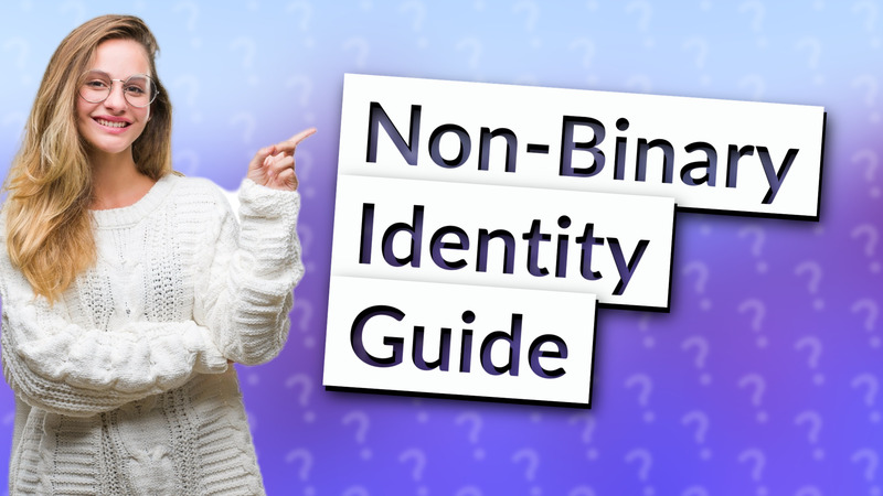 Non-Binary Identity Guide